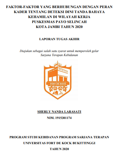 Faktor-Faktor Yang Berhubungan Dengan Peran Kader Tentang Deteksi Dini Tanda Bahaya Kehamilan di Puskesmas Payo Selincah Kota Jambi Tahun 2020