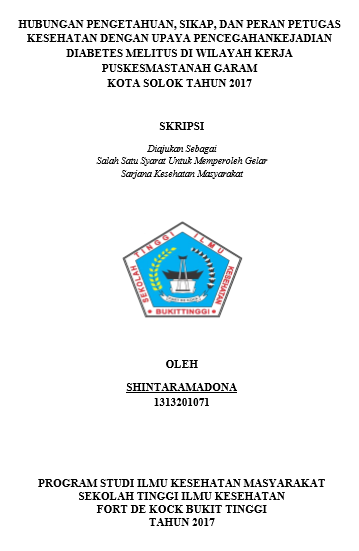 Hubungan Pengetahuan, Sikap, Dan Peran Petugas Kesehatan Dengan Upaya Pencegahan Kejadian Diabetes Melitus Di Wilayah Kerja Puskesmas Tanah Garam Kota Solok Tahun 2017