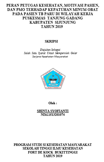 Peran Petugas Kesehatan, Motivasi Pasien, Dan PMO Terhadap Kepatuhan Minum Obat Pada Pasien Tb Paru Di Wilayah Kerja Puskesmas Tanjung Gadang Kabupaten Sijunjung Tahun 2019