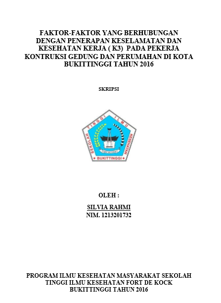 Faktor-Faktor Yang Berhubungan Dengan  Penerapan Keselamatan Dan Kesehatan Kerja (K3) Pada Pekerja Kontruksi  Gedung Dan Perumahan Di Kota Bukittinggi  Tahun 2016