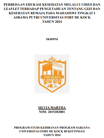 Perbedaan Edukasi Kesehatan Melalui Video Dan Leaflet Terhadap Pengetahuan Tentang Gizi Dan Kesehatan Remaja Pada Mahasiswi Tingkat I Asrama Putri Universitas Fort De Kock Tahun 2024