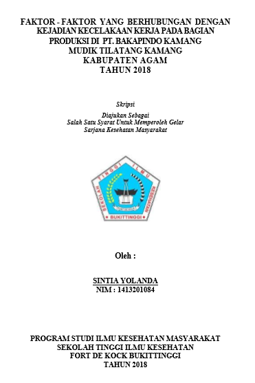 Faktor-faktor Yang Berhubungan Dengan Kejadian Kecelakaan Kerja Pada Bagian Produksi Di PT.Bakapindo Kamang Mudik Tilatang Kamang Kabupaten Agam Tahun 2018