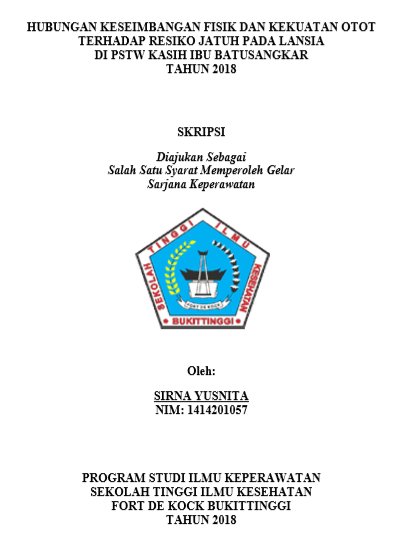 Hubungan Keseimbangan Fisik Dan Kekuatan Otot Dengan Resiko Jatuh Pada Lansia Di Pstw Kasih Sayang Ibu Batusangkar Tahun 2018