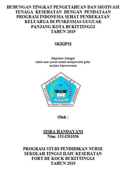 Hubungan Tingkat Pengetahuan dan Motivasi Tenaga Kesehatan dengan Pendataan Program Indonesia Sehat Pendekatan Keluarga di Puskesmas Guguk Panjang Kota Bukittinggi Tahun 2019