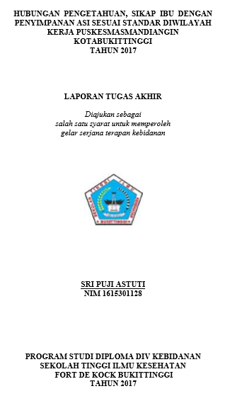 Hubungan Pengetahuan, Sikap Ibu Dengan Penyimpanan ASI Sesuai Standar Di Wilayah Kerja Puskesmas Mandingin Kota Bukittinggi 2017