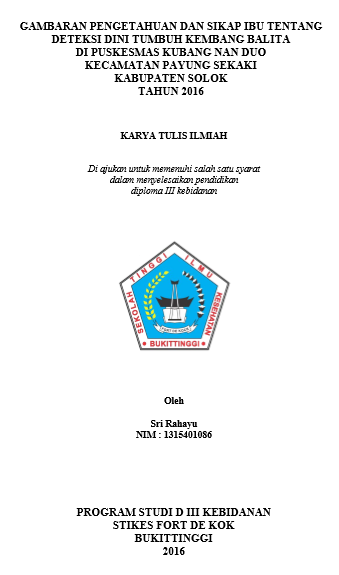 Gambaran Pengetahuan dan Sikap Ibu tentang Deteksi Dini Tumbuh Kembang Balita di Puskesmas Kubang Nan Duo Kecamatan Payung Sekaki Kabupaten Solok Tahun 2016