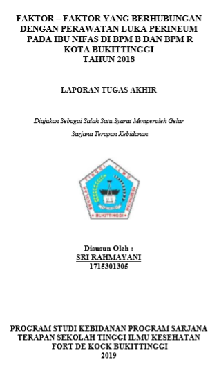 Faktor - Faktor Yang Berhubungan Dengan Perawatan Luka Perineum Pada Ibu Nifas Di BPM B dan BPM R Bukittinggi Tahun 2018