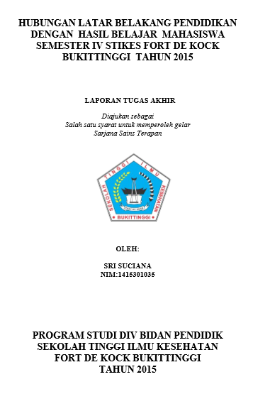 Hubungan Latar Belakang Pendidikan dengan Hasil Belajar Mahasiswa Semester IV STIKes Fort De Kock Bukittinggi Tahun 2015