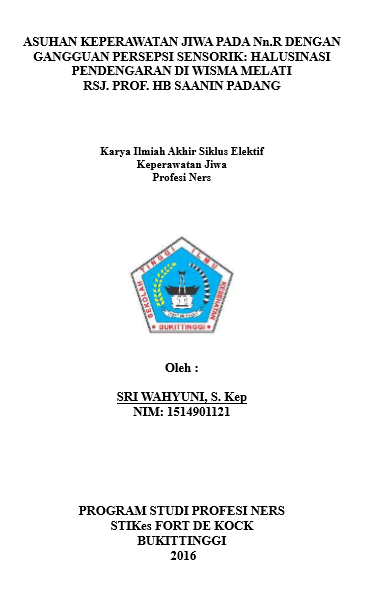 Asuhan Keperawatan Jiwa Pada Nn.R Dengan Gangguan Persepsi Sensorik : Halusinasi Pendengaran Di Wisma Melati RSJ. Prof. HB Saanin Padang