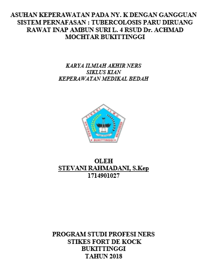 Asuhan Keperawatan Medikal Bedah Pada Ny.  K Dengan Tuberculosi Paru Di Ruang Rawat Inap Ambun  Suri Lantai 4 Rumah Sakit Umum Daerah Dr. Achmad  Mochtar Bukittinggi Tahun 2018