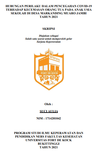 Hubungan Perilaku dalam Pencegahan Covid-19 Terhadap Kecemasan Orang Tua pada Anak Usia Sekolah di Desa Markanding Jambi Tahun 2021