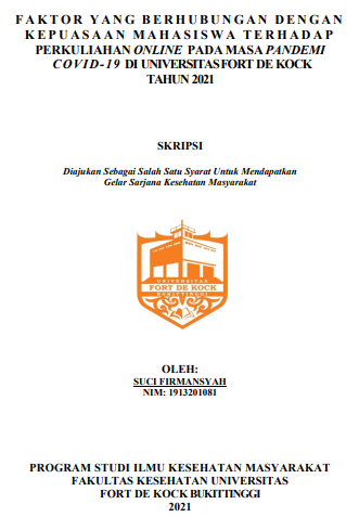 Faktor Yang Berhubungan Dengan Kepuasaan Mahasiswa Terhadap Perkuliahan Online Pada Masa Pandemi Covid-19 Di Universitas Fort De Kock Tahun 2021