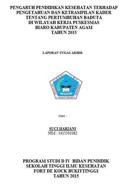 Pengaruh Pendidikan Kesehatan Terhadap Pengetahuan Dan Ketrampilan Kader Tentang Pertumbuhan Baduta Di Wilayah Kerja Puskesmas Biaro Kabupaten Agam Tahun 2015