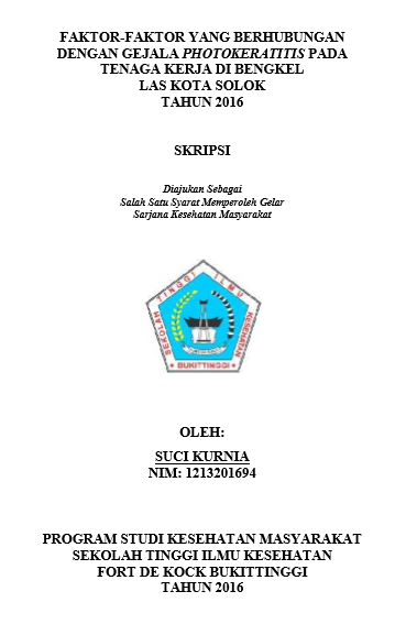 Faktor-Faktor Yang Berhubungan Dengan Gejala PhotokeratitisPada Tenaga Kerja Di Bengkel Las Kota Solok Tahun 2016