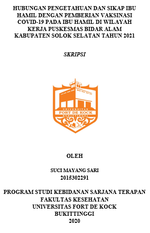 Hubungan Pengetahuan dan Sikap Ibu Hamil Dengan Pemberian Vaksinasi Covid-19 Pada Ibu Hamil Di Wilayah Kerja Puskesmas Bidar Alam Kabupaten Solok Selatan Tahun 2021