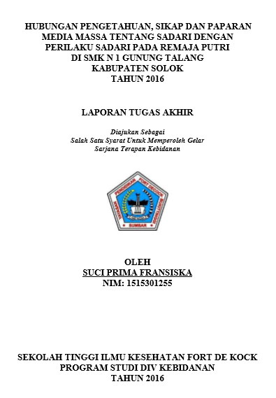Hubungan Pengetahuan Dan Sikap Remaja Putri Serta Paparan Media Massa Tentang SADARI Dengan Prilaku Praktik SADARI Pada Remaja Putri Kelas XII Di SMK N 1 Gunung Talang Kabupaten Solok Tahun 2016