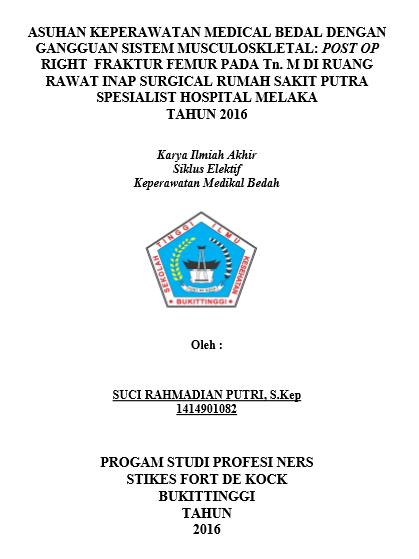Asuhan Keperawatan Medical Bedah Dengan Gangguan Sistem Musculoskletal: Post Op Right Fraktur Femur PadaTnMDiruangRawatInapSurgicalRumahSakitPutraSpesialistHospital Melaka Tahun 2016