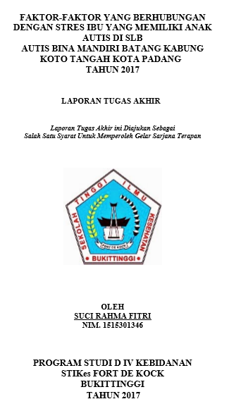 Faktor  faktor  Yang Berhubungan Dengan Stres Ibu Yang Memiliki Anak Autis Di SLB Autis Bina Mandiri Batang Kabung Koto Tangah Kota Padang Tahun 2017