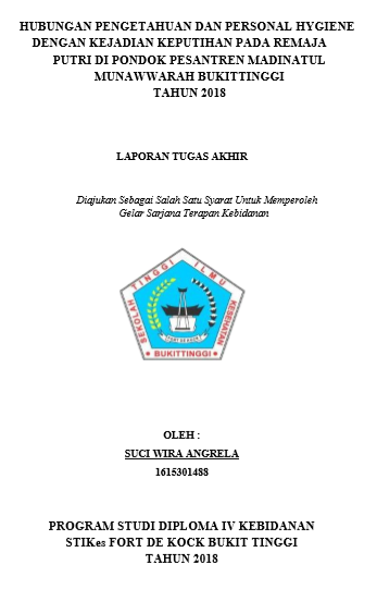 Hubungan Pengetahuan dan Personal Hygiene Dengan Kejadian Keputihan Pada Remaja Putri Di Pondok Pesantren Madinatul Munawwarah Bukittinggi Tahun 2018