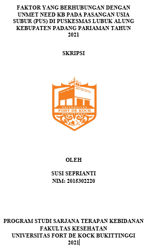 Faktor Yang Berhubungan Dengan Unmet Need KB Pada Pasangan Usia Subur (PUS) Di Puskesmas Lubuk Alung Kebupaten Padang Pariaman Tahun 2021