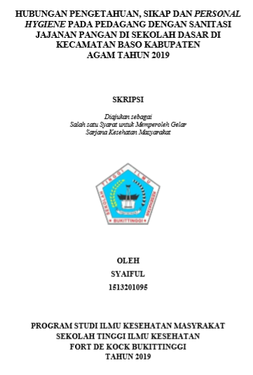 Hubungan Pengetahuan, Sikap dan Personal hygiene pada Pedagang dengan  Sanitasi Jajanan Pangan di Sekolah Dasar di Kecamatan Baso Kabupaten  Agam Tahun 2019