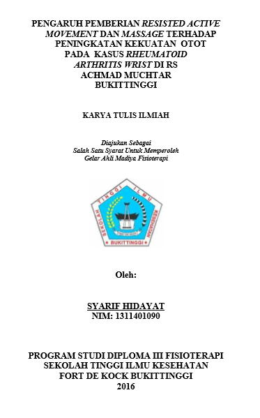 Pengaruh Pemberian Resisted Active Movement Dan Massage Terhadap Peningkatan Kekuatan Otot Pada  Kasus Rheumatoid Arthritis Wrist Di Rs Achmad Muchtar Bukittinggi 2016