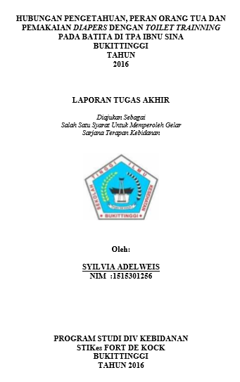 Hubungan Pengetahuan, Peran Orang Tua, dan Pemakaian Diapers Dengan Toilet Trainning Pada Batita Di TPA Ibnu Sina Bukittinggi Tahun 2016