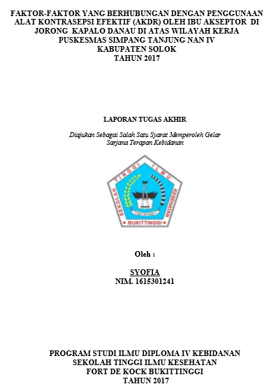 Faktor-Faktor Yang Berhubungan Dengan Penggunaan Alat Kontrasepsi Efektif (AKDR) Oleh Ibu Akseptor KB di Jorong Kapalo Danau Di Atas Wilayah Kerja Puskesmas Simpang Tanjung Nan IV Tahun 2017