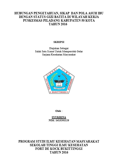 Hubungan Pengetahuan, Sikap  Dan Pola Asuh Ibu Dengan Status Gizi Batita Di Wilayah Kerja Puskesmas Piladang Kabupaten 50 Kota Tahun 2016