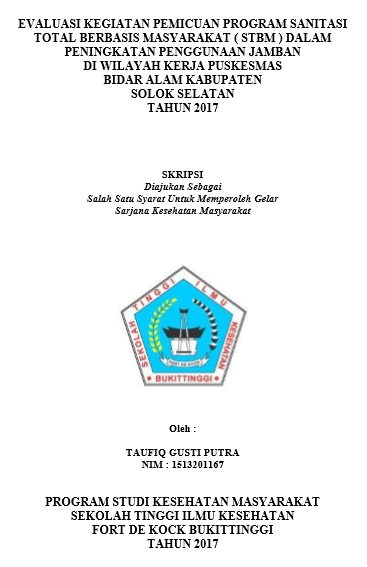 Evaluasi Kegiatan Pemicuan Program  Sanitasi Berbasis Masyarakat (STBM) Dalam Peningkatan Penggunaan Jamban  Di Nagari Padang Limau Sundai Wilayah Kerja Puskesmas Bidar Alam  Kabupaten Solok Selatan Tahun 2017