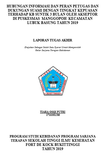 Hubungan Informasi dan Peran Petugas dan Dukungan Suami Dengan Tingkat Kepuasan Terhadap KB Suntik 3 Bulan Oleh Akseptor Di Puskesmas Manggopoh Kecamatan Lubuk Basung Tahun 2019