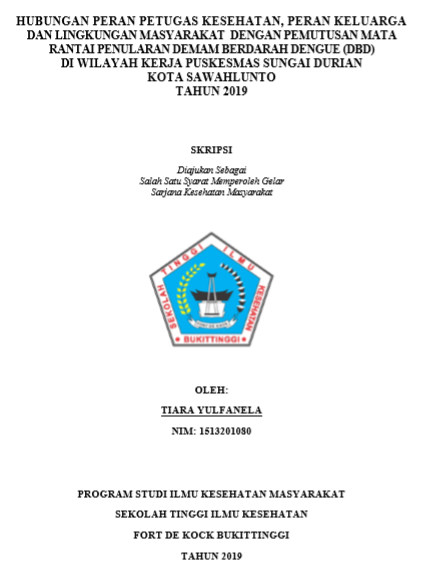 Hubungan Peran Petugas Kesehatan, Peran Keluarga dan Lingkungan Masyarakat dengan Pemutusan Mata Rantai Penularan Demam Berdarah Dengue (DBD) Di Wilayah Kerja Puskesmas Sungai Durian Kota Sawahlunto Tahun 2019