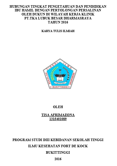 Hubungan Tingkat Pengetahuan dan Pendidikan Ibu Hamil dengan Pertolongan Persalinan Oleh Dukun di Wilayah Kerja Klinik PT. TKA Lubuk Besar Dharmasraya Tahun 2016