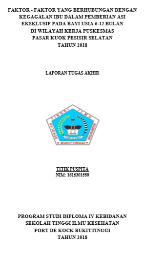 Faktor-Faktor Yang Berhubungan Dengan Kegagalan Ibu Dalam Pemberian ASI Eksklusif Pada Bayi Usia 6-12 Bulan di Wilayah Kerja Puskesmas Pasar Kuok Pesisir Selatan Tahun 2018