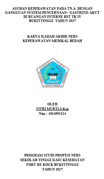 Asuhan Keperawatan Pada Tn.A Dengan Gangguan  Sistem Pencernaan : Gasgritis Akut  Diruang Interne RST TK IV  Bukittinggi Tahun 2017