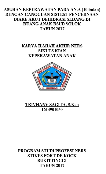 Asuhan  Keperawatan Pada An.A Dengan Gangguan Sistem Pencernaan: Diare Akut Disertai Dehidrasi Sedang Di Ruang Rawat Inap Anak  RSUD Solok Tahun 2017