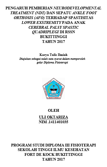 Pengaruh Pemberian Neuro Developmental Treatment (NDT) dan Sepatu Ankle Foot Orthosis (AFO) Terhadap Spastisitas Lower Ekstremity Pada Anak Cerebral Palsy Spastic Quadriplegidi RSSN Bukittinggi Tahun 201