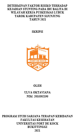 Determinan Faktor Risiko Terhadap Kejadian Stunting Pada Ibu Balita Di Wilayah Kerja Puskesmas Lubuk Tarok Kabupaten Sijunjung Tahun 2021