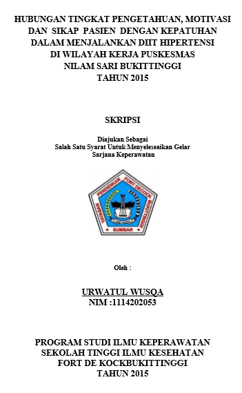 Hubungan Tingkat Pengetahuan, Sikap dan Motivasi Pasien Dengan Kepatuhan Dalam Menjalankan Diit Hipertensi Di Wilayah Kerja Pukesmas Nilam Sari Bukittinggi Tahun 2014