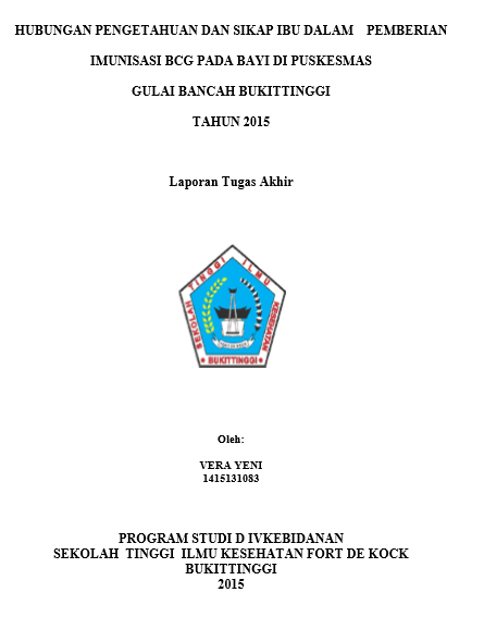 Hubungan Pengetahuan Dan Sikap Ibu Tentang Pemberian Imunisasi Bcg Di Wilayah Kerja Puskesmas Gulai Bancah Bukittinggi Tahun 2015