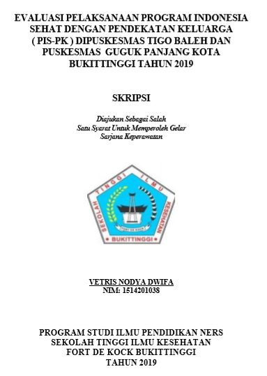Evaluasi Pelaksanaan Program Indonesia Sehat Dengan Pendekatan Keluarga (PIS-PK) Di Puskesmas Tigo Baleh Dan Puskesmas Guguk Panjang Kota Bukittinggi Tahun 2019