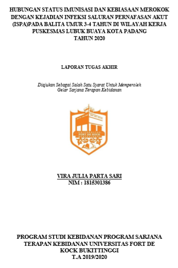 Hubungan Status Imunisasi Dan Kebiasaan Merokok Dengan Kejadian Infeksi Saluran  Pernafasan Akut (ISPA) Pada Balita Umur 3-4 Tahun Di Wilayah  Kerja Puskesmas Lubuk Buaya Kota Padang Tahun 2020