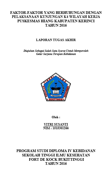 Faktor-Faktor Yang Berhubungan Dengan Pelaksanaan Kunjungan K4 Wilayah Kerja Puskesmas Hiang Kabupaten Kerinci Tahun 2016