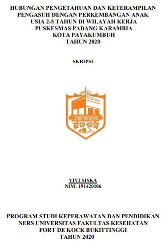 Hubungan Pengetahuan Dan Keterampilan Pengasuh Dengan Perkembangan Anak Usia 2-5 Tahun Di Wilayah Kerja Puskesmas Padang Karambia Kota Payakumbuh Tahun 2020