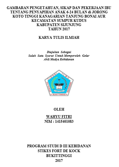 Gambaran Pengetahuan,  Sikap dan Pekerjaan Ibu Tentang Penyapihan Anak 6-24 Bulan di Korong Koto  Tinggi Kanagarian Tanjung Bonai Aur Kecamatan Sumpur Kudus Kabupaten  Sijunjung Tahun 2017