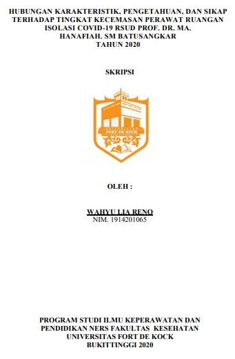 Hubungan Karakteristik, Pengetahuan, dan Sikap Terhadap Tingkat Kecemasan Perawat Ruangan Isolasi Covid-19 RSUD Prof. DR. MA. Hanafiah SM Batusangkar Tahun 2020