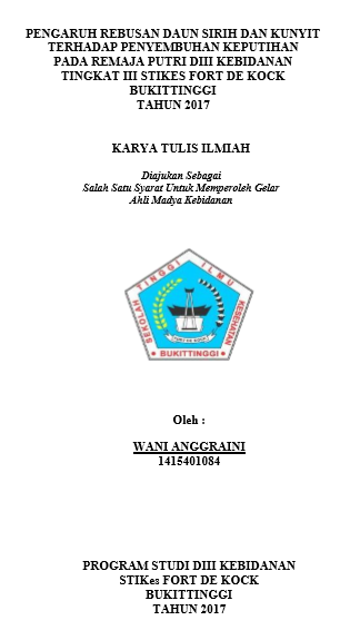 Pengaruh Rebusan Daun Sirih Dan Kunyit Terhadap Penyembuhan Keputihan Pada Remaja Putri DIII Kebidanan Tingkat III STIKes Fort De Kock Bukittinggi Tahun 2017