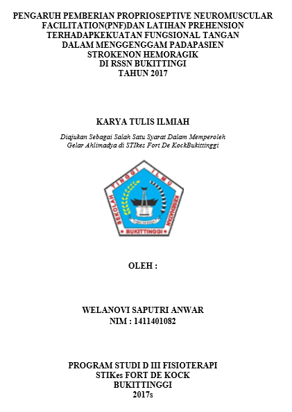 Pengaruh Pemberian Proprioseptive Neuromuscular Facilitation (PNF) Dan Latihan Prehension Terhadap Kekuatan Fungsional Tangan Dalam Menggenggam Pada Pasien Stroke Non Hemoragik Di RSSN Bukittinggi Tahun 2017