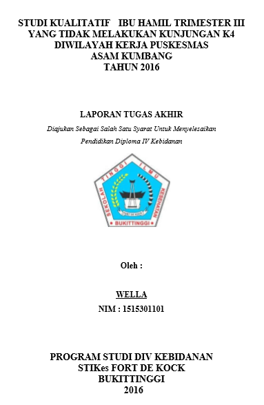 Studi Kualitatif  Ibu Hamil Trimester III yang Tidak Melakukan Kunjungan K4 di Wilayah  Kerja Puskesmas Asam Kumbang Tahun 2016