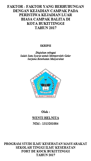 Faktor - Faktor yang Berhubungan dengan Kejadian Campak pada Peristiwa Kejadian Luar Biasa Campak Balita di Kota Bukittinggi Tahun  2017